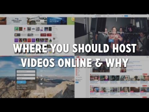 Where You Should Host Videos Online &amp; Why